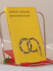 Der wunde Punkt : Alltagsproblemen in Ehe u. Familie nachgegangen / von Margot Langner. Hrsg. von d. Pressestelle d. Evang.-Luther. Kirche in Thringen