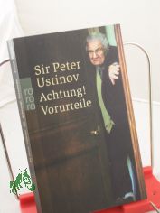Achtung! Vorurteile / Sir Peter Ustinov. Nach Gesprchen mit Harald Wieser und Jrgen Ritte