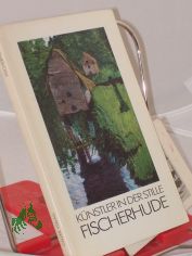 Fischerhude, Knstler in der Stille / Wolf-Dietmar Stock ; Werner Wischnowski