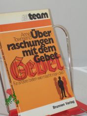berraschungen mit dem Gebet : fr andere beten, wie macht man das? / Anne Townsend. Aus d. Engl. bers. von Dorothee Degen