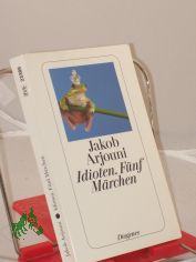 Idioten : fnf Mrchen / Jakob Arjouni