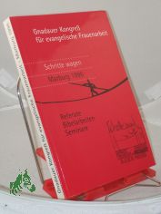 Gnadauer Kongre fr evangelische Frauenarbeit - Schritte Wagen - Marburg 1996 Referate, Bibelarbeiten, Seminare