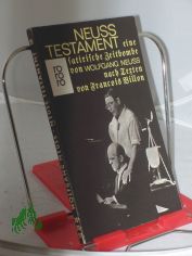 Neuss' Testament : Eine satir. Zeitbombe / Wolfgang Neuss. Nach Texten von Franois Villon, mit Beitr. von Horst Tomayer u.a. Mit 26 Holzschnitten von Uwe Witt