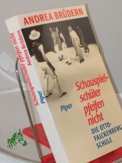 Schauspielschler pfeifen nicht : die Otto-Falckenberg-Schule / Andrea Brdern. Mit einem Geleitw. von Dieter Dorn