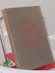 Alles Getrennte findet sich wieder : Ein Buch vom wahren Leben / Hans Lscher