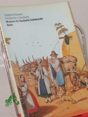 Die Meisterwerke aus dem Museum fr Deutsche Volkskunde Berlin, Staatliche Museen Preussischer Kulturbesitz / Verf. d. Texte zu d. Abb.: Theodor Kohlmann ... Fotos: Iris Papadopoulos