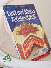 Lust auf Ses : Kuchen und Torten / Barbara Maher. Fotogr. von Dave King. Ins Dt. bertr. von Isolde Brckle ... Red. Bearb.: Isolde Brckle