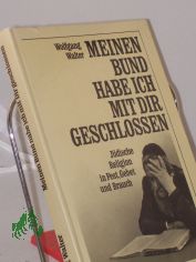 Meinen Bund habe ich mit dir geschlossen : jdische Religion in Fest, Gebet und Brauch / Wolfgang Walter