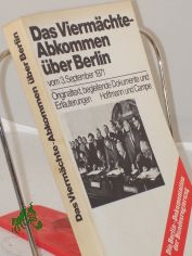 Das Viermchte-Abkommen ber Berlin : Vom 3. Sept. 1971. [Orig.-Text, begleitende Dokumente u. Erl. Die Berlin-Dokumentation d. Bundesregierung.] / Hrsg. vom Presse- u. Informationsamt d. Bundesregierung