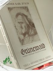 Grnewald : Mathis Neithart genannt Gothart / Text v. Walter Karl Zlch