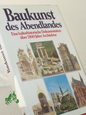 Baukunst des Abendlandes : e. kulturhistor. Dokumentation ber 2500 Jahre Architektur / hrsg. von Michael Raeburn. Aus d. Engl. bertr. von Madeleine Stahlberg