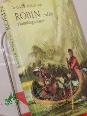 Robin und die Huptlingstochter / Walter Pschel. Illustrationen von Gerhard Gomann