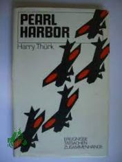 Pearl Harbor : d. Geschichte e. berfalls / Harry Thrk