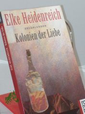 Kolonien der Liebe : Erzhlungen / Elke Heidenreich