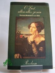 O Lust, allen alles zu sein : dt. Modelektre um 1800 / hrsg., mit Nachw. u. Anm. von Olaf Reincke