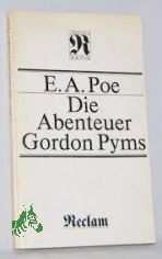 Die Abenteuer Gordon Pyms / Edgar Allan Poe. Mit e. Nachw. von Karl-Heinz Wirzberger. Aus d. Amerikan. bers. von Carl W. Neumann