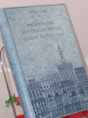 Bibliographie zur Geschichte der Stdte sterreichs / geleitet u. hrsg. von Wilhelm Rausch. Bearb.: Willibald Katzinger ... Hrsg. im Auftr. d. sterr. Arbeitskreises fr Stadtgeschichtsforschung u.d. Ludwig-Boltzmann-Inst. fr Stadtgeschich