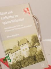 Kaiser und Kurfrsten im spten Mittelalter