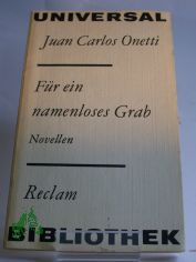 Fr ein namenloses Grab : Novellen / Juan Carlos Onetti. Aus d. Span. von Ulrich Kunzmann. Nachw. von Inna Terterjan