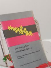 Wir hatten gebauet ein stattliches Haus ... : Beitrge zur Geschichte der Deutschen Burschenschaft 1815 - 1848/49 ; Studentenkonferenz der Sektion Geschichte der Friedrich-Schiller-Universitt Jena vom 9. April 1987 / Hrsg.: Der Rektor der 