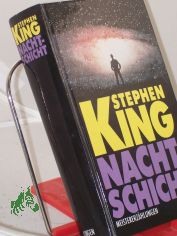 Nacht-Schicht : Meistererzhlungen ; Horror bis zum Morgengrauen / Stephen King. Aus d. Amerikan. von Karin Balfer ...