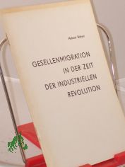 Gesellenmigration in der Zeit der industriellen Revolution : Meldeunterlagen als Quellen zur Erforschung d. Wanderbeziehungen zwischen Chemnitz u.d. europ. Raum ; anlssl. d. II. Internat. Handwerksgeschichtl. Symposiums in Veszprm (VR Ung