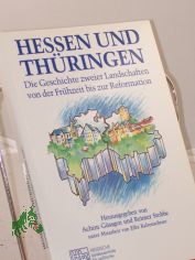 Hessen und Thringen : die Geschichte zweier Landschaften von der Frhzeit bis zur Reformation / HLZ, Hessische Landeszentrale fr Politische Bildung. Hrsg.: Achim Gssgen und Reimer Stobbe. Unter Mitarb. von Elke Kaltenschnee