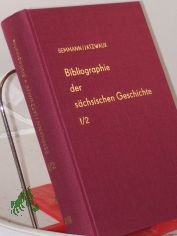 Bibliographie der schsischen Geschichte, Band I, Landesgeschichte, Halbband 2, Verfassung, Recht und Verwaltung, wirtschaftliche Verhltnisse, geistiges Leben, Kirche, Unterrichtswesen, Heerwesen