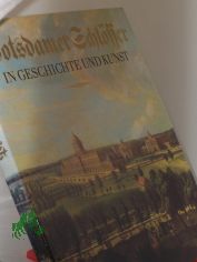 Potsdamer Schlsser in Geschichte und Kunst / Hrsg.: Staatl. Archivverwaltung d. DDR, Staatl. Schlsser u. Grten Potsdam-Sanssouci. Erarb.: Staatl. Schlsser u. Grten Potsdam-Sanssouci ... Bildausw., Zsstellung, Texte: Udo Drger ... Foto