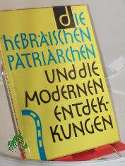 Die hebrischen Patriarchen und die modernen Entdeckungen / Roland de Vaux. bers., mit Reg. u. 2 Ktn. von E. Bsing u. M. Vilhelmson