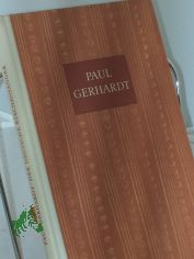 Paul Gerhardt : Der dt. Kirchensnger / Hrsg. v. Ernst Kurt Exner