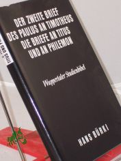 Der zweite Brief des Paulus an Timotheus, die Briefe an Titus und an Philemon / erkl. von Hans Brki
