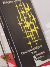 Christusverkndigung in den synoptischen Evangelien : Beispiele gattungsgemer Auslegg / Wolfgang Trilling
