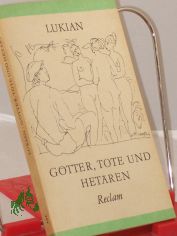Gtter, Tote und Hetren : aus d. Griech. / Lukian. bers. von Christoph Martin Wieland. Ausw., Nachw. u. Anm. von Jrgen Werner