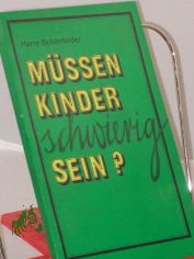 Mssen Kinder schwierig sein? / Harry Schnfelder