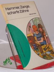 Hammer, Zange, scharfe Zhne / Werner Hirte. Illustrationen von Gnter Wongel