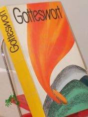 Gotteswort : Ausw. aus d. Schr. d. Alten u. Neuen Testamentes fr d. Katechese / [hrsg. im Auftr. d. Berliner Bischofskonferenz von d. Katechet. Arbeitsgemeinschaft d. Kath. Kirche in d. DDR]