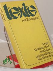 Texte zum Rahmenplan fr die kirchliche Arbeit mit Kindern und Jugendlichen (Konfirmanden) / [im Auftr. d. Komm. Kirchl. Arbeit mit Kindern u. Konfirmanden hrsg. vom Sekretariat d. Bundes d. Evang. Kirchen in d. DDR. Red.: Peter Lehmann]