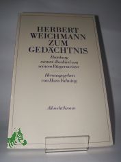 Herbert Weichmann zum Gedchtnis : Hamburg nimmt Abschied von seinem Brgermeister / hrsg. von Hans Fahning