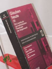 Glauben heute. -  	2. Ein Lesebuch zur katholischen Theologie der Gegenwart / Unter Mitw. von Bernd Pschke