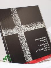 Evangelische Kirchen und christliche Kunst in Wrttemberg 1957 - 1966 : ein Querschnitt ; Jahresgabe 1966 fr die Mitglieder des Vereins fr Christliche Kunst in der Evangelischen Kirche Wrttembergs / hrsg. vom  Verein fr Christliche Kuns