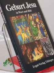 Geburt Jesu : Bilder zur Vorgeschichte, zur Geburt und zur Jugend Jesu, mit den Berichten aus dem Matthus- und dem Lukas-Evangelium / zsgest. und mit begleitenden Texten vers. von Erhard Ga