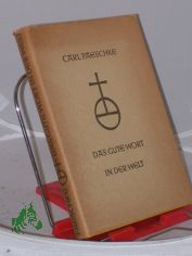 Das gute Wort in der Welt : Eine Hilfe f. Verkndigung u. Unterweisung / Carl Paeschke