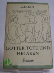 Gtter, Tote und Hetren : Heitere Gesprche / Lukian. Nach d. bers. v. C. M. Wieland bearb. u. erg. v. Hanns Floerke. Hrsg. v. Jrgen Werner