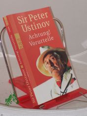Achtung! Vorurteile / Sir Peter Ustinov. Nach Gesprchen mit Harald Wieser und Jrgen Ritte