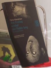 Am Freitag schlief der Rabbi lang : Kriminalroman / Harry Kemelman. Aus d. Amerikan. bertr. von Liselotte Julius