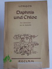 Daphnis und Chloe : Ein Liebesroman aus d. Sptantike / Longus. Nach d. bers. v. Friedrich Jacobs hrsg. v. Otto Gthling. Durchges. v. Jrgen Garbe