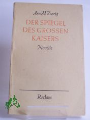 Der Spiegel des grossen Kaisers : Novelle / Arnold Zweig