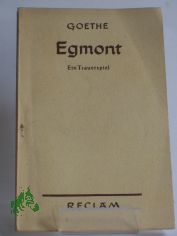 Egmont : Ein Trauerspiel in 5 Aufz. / Goethe