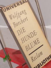 Die Hundeblume : Geschichten / Wolfgang Borchert. Mit e. Nachw. v. Gnther Cwojdrak